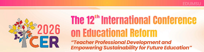 The 12 th International Conference on Educational Reform (ICER 2026)